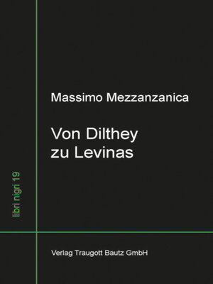 cover image of Von Dilthey zu Levinas Wege im Zwischenbereich von Lebensphilosophie,  Neukantianismus und Phänomenologie